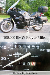 Title: 100,000 BMW Prayer Miles, Author: Timothy Lindstrom