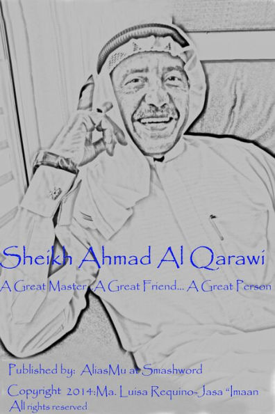 Sheikh Ahmad Al Qarawi: A Great Master...A Great Friend...A Great Person