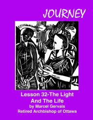 Title: Journey Lesson 32 The Light And The Life, Author: Marcel Gervais