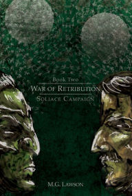 Title: War of Retribution: Soliace Campaign, Author: M. G. Lawson