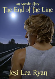 Title: The End of the Line (Arcadia - Book 0.5), Author: Jesi Lea Ryan