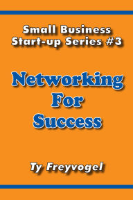 Title: Networking for Success, Author: Ty Freyvogel