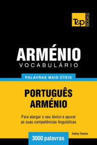 Title: Vocabulário Português-Arménio: 3000 palavras mais úteis, Author: Andrey Taranov