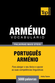 Title: Vocabulário Português-Arménio: 5000 palavras mais úteis, Author: Andrey Taranov