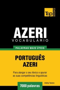 Title: Vocabulário Português-Azeri: 7000 palavras mais úteis, Author: Andrey Taranov