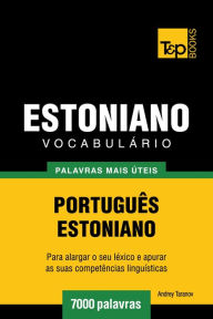 Title: Vocabulário Português-Estoniano: 7000 palavras mais úteis, Author: Andrey Taranov