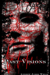 Title: Past Visions, Author: Andrew James Wells