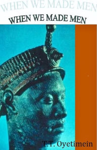 Title: When We Made Men, Author: Tito O'tobi