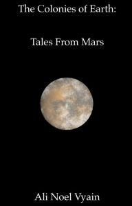 Title: Tales From Mars, Author: Ali Noel Vyain