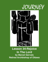 Title: Journey Lesson 34 Rejoice In The Lord, Author: Marcel Gervais