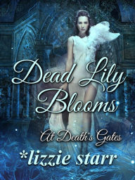 Title: Dead Lily Blooms, Author: Lizzie Starr