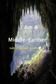 Title: I Am a Middle-Earther - Subterranean Lives!, Author: The Abbotts