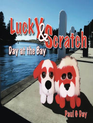 Title: Lucky and Scratch: Day at the Bay, Author: Paul Day