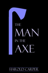 Title: The Man in the Axe, Author: Harold Carper