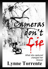 Title: Cameras Don't Lie, Author: Lynne Torrente