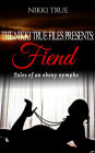 The Nikki True Files Presents:Fiend...Tales of a Ebony Nympho