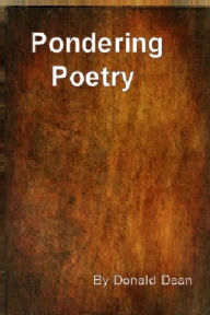 Title: Pondering Poetry, Author: Donald Dean