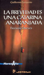 Title: La brevedad es una catarina anaranjada, Author: Guillermo Samperio