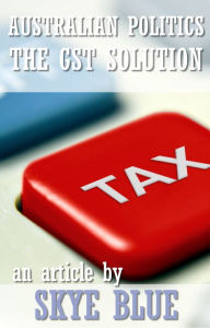 Title: Australian Politics: the GST Solution, Author: Skye Blue