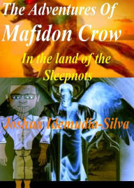 Title: The Adventures of Mafidon Crow in the land of the Sleepnots, Author: Joshua Idemudia-Silva