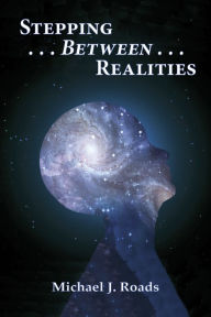 Title: Stepping Between Realities, Author: Michael J Roads