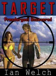 Title: Target Prendergast Uncovered, Author: Ian Welch