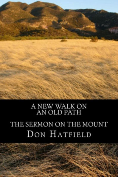 A New Walk On An Old Path - The Sermon On The Mount