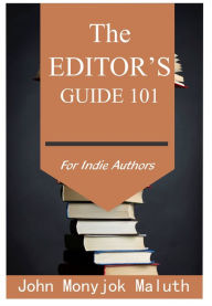 Title: The Editor's Guide, Author: John Monyjok Maluth