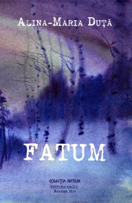 Title: Fatum, Author: Alina-Maria Duta