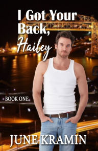 Title: I Got Your Back, Hailey, Author: June Kramin