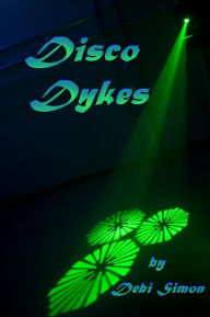 Title: Disco Dykes, Author: Debi Simon