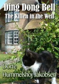 Title: Ding Dong Bell, The Kitten in the Well, Author: Dorte Hummelshoj Jakobsen