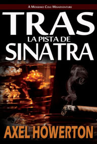 Title: Tras la Pista de Sinatra (Spanish NA), Author: Axel Howerton