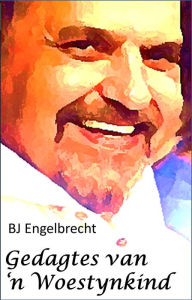 Title: Gedagtes van n Woestynkind, Author: BJ Engelbrecht