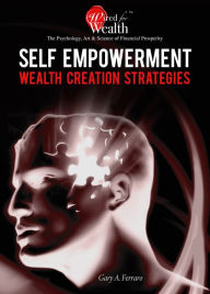 Title: Self Empowerment Wealth Creation Strategies., Author: Gary A. Ferraro