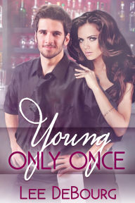 Title: Young, Only Once, Author: Lee DeBourg