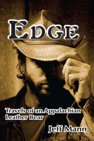 Title: Edge: Travels of an Appalachian Leather Bear, Author: Jeff Mann