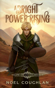 Title: A Bright Power Rising, Author: Noel Coughlan