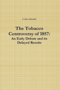 Title: The Tobacco Controversy of 1857: An Early Debate and its Delayed Results, Author: Colin Mustful