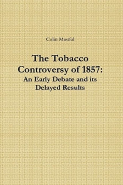 The Tobacco Controversy of 1857: An Early Debate and its Delayed Results