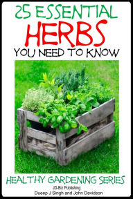 Title: 25 Essential Herbs You Need to Know, Author: Dueep Jyot Singh