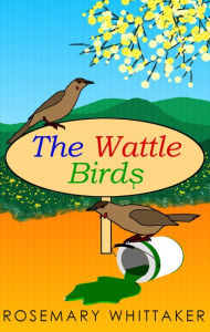 Title: The Wattle Birds, Author: Rosemary Whittaker