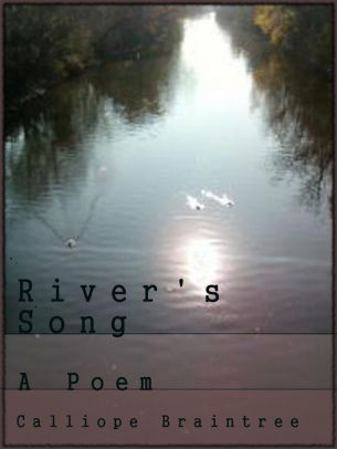 River S Song A Poem By Calliope Braintree Nook Book Ebook