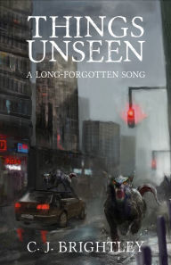 Title: Things Unseen, Author: C. J. Brightley