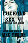 Cuckold Sex VI (cuckold short stories)