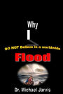 Why I Do Not Believe in a World-wide Flood