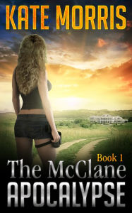 Title: The McClane Apocalypse Book One, Author: Kate Morris