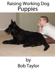 Title: Raising Working Dog Puppies, Author: Bob Taylor