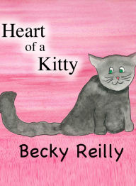 Title: Heart of a Kitty, Author: Becky Reilly