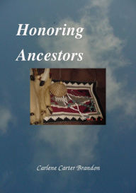 Title: Honoring Ancestors, Author: Carlene Carter Brandon